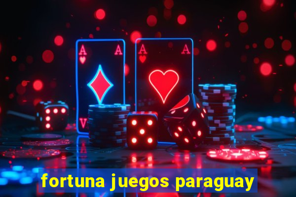 fortuna juegos paraguay