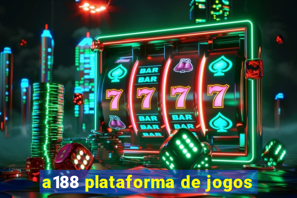 a188 plataforma de jogos