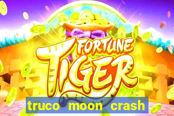 truco moon crash and poker