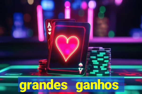 grandes ganhos fortune tiger