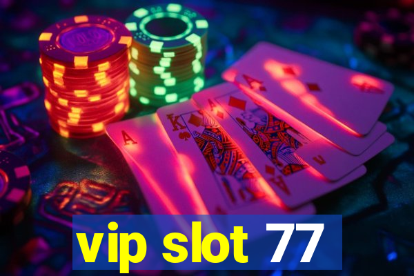 vip slot 77