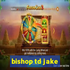 bishop td jake