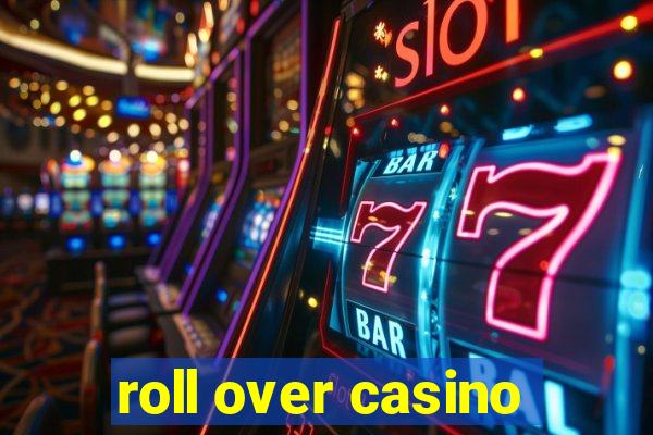 roll over casino