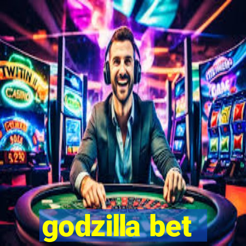 godzilla bet