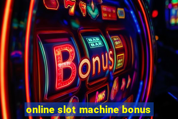 online slot machine bonus