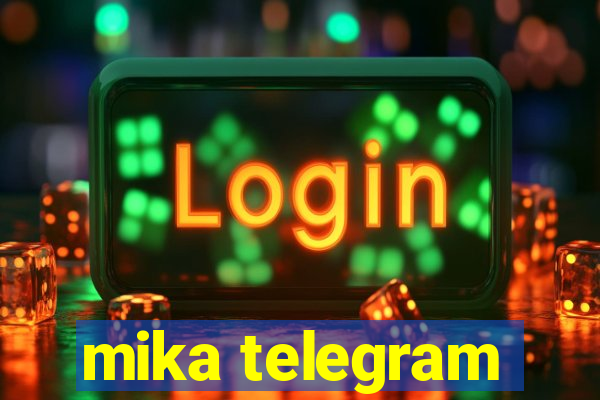 mika telegram