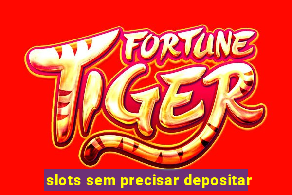 slots sem precisar depositar