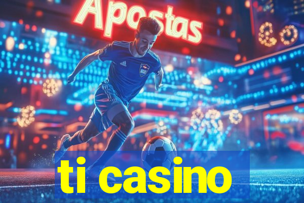 ti casino