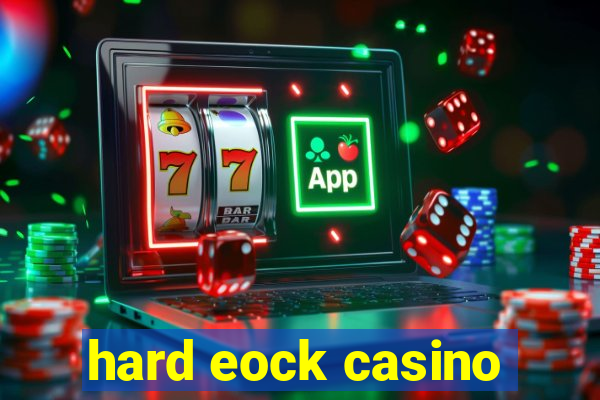 hard eock casino