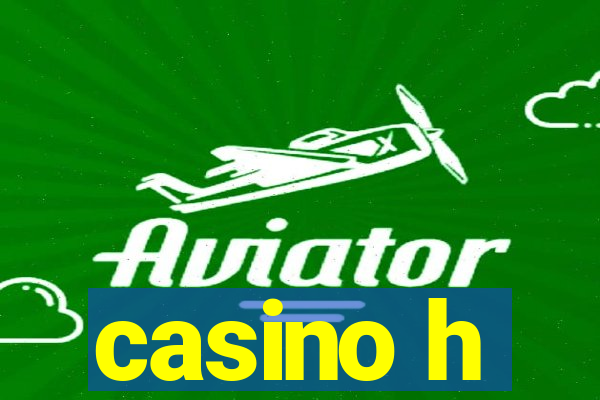 casino h