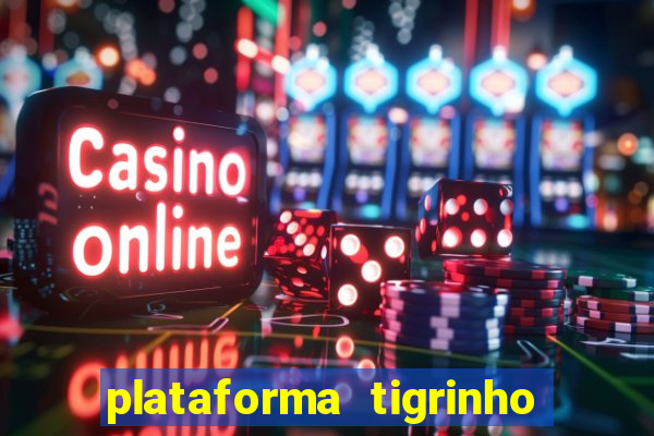 plataforma tigrinho 1 real