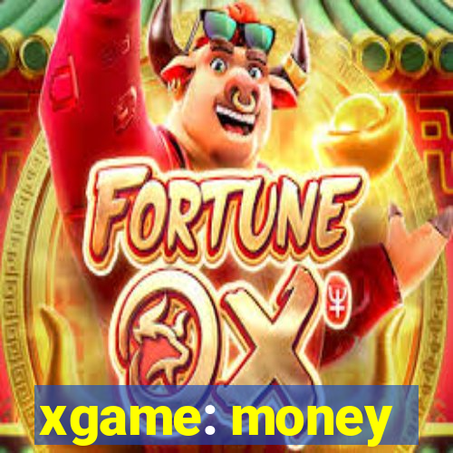 xgame: money