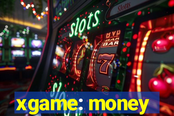 xgame: money