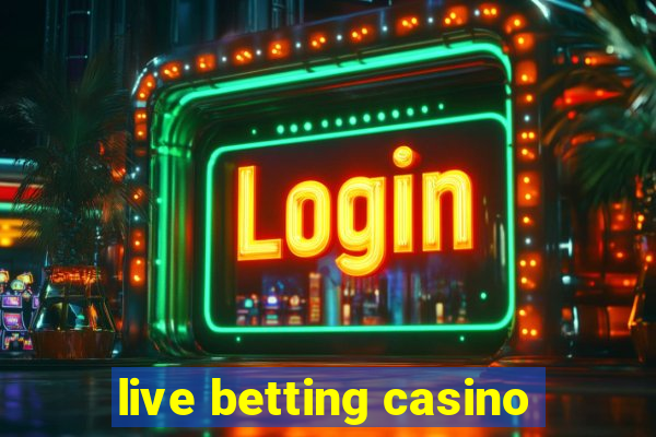 live betting casino