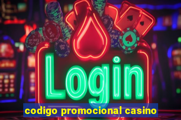 codigo promocional casino