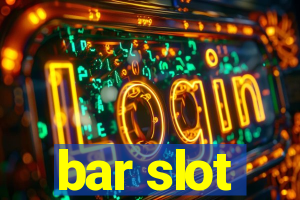 bar slot