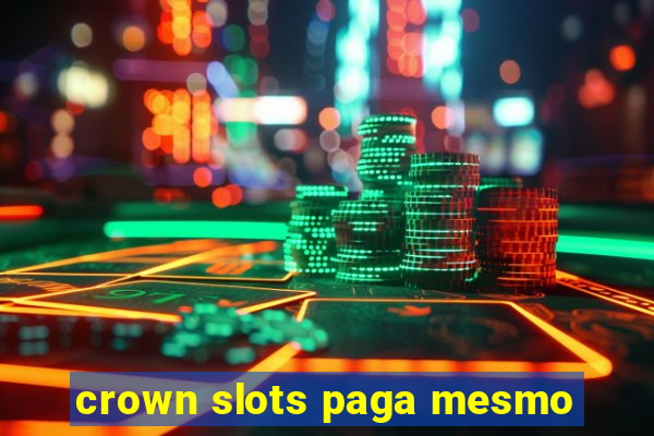 crown slots paga mesmo