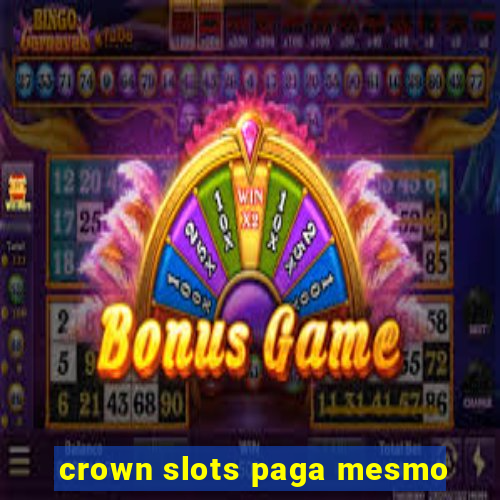 crown slots paga mesmo