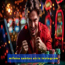 milena santos atriz instagram