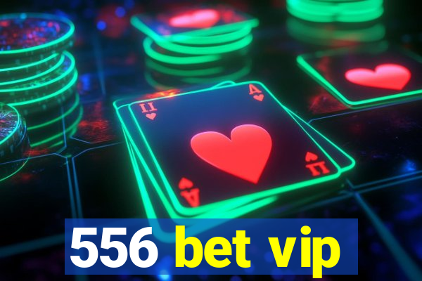 556 bet vip