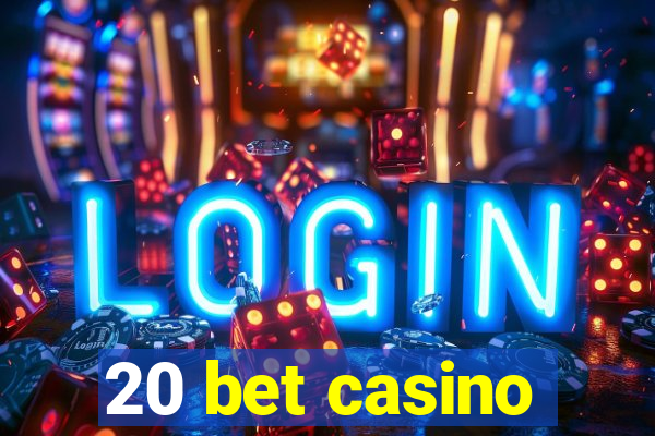 20 bet casino