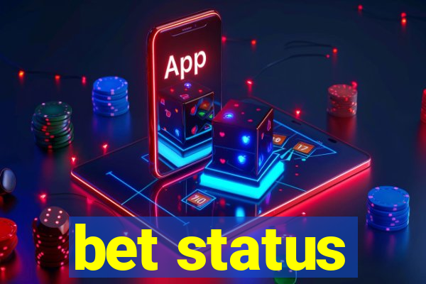 bet status