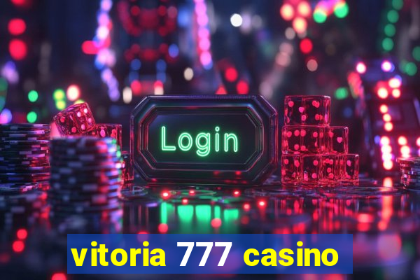 vitoria 777 casino