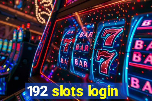 192 slots login