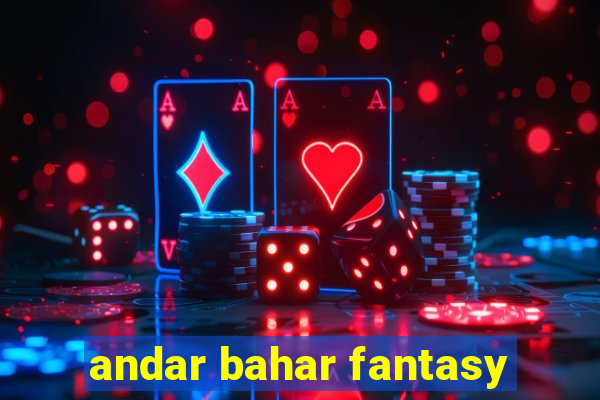 andar bahar fantasy