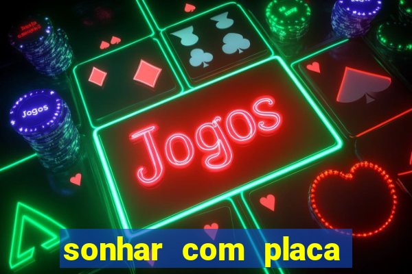 sonhar com placa de carro