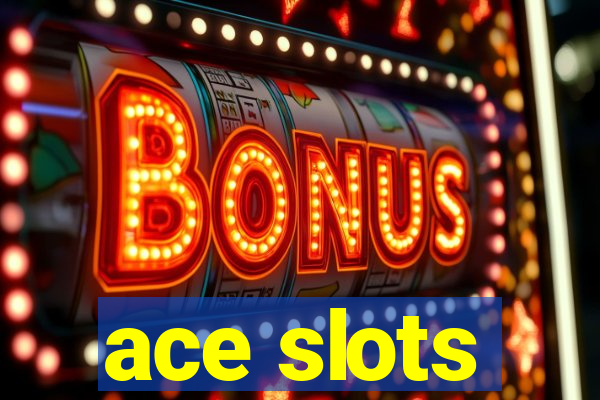 ace slots