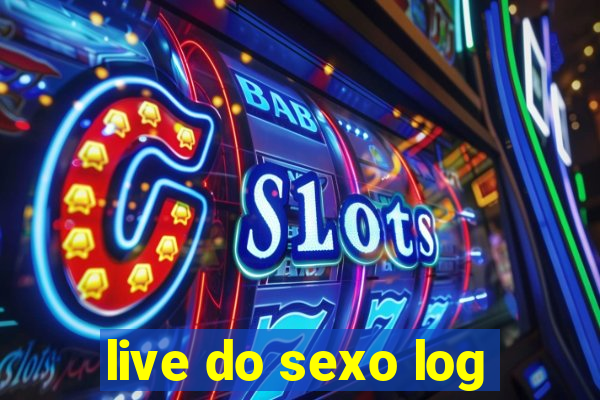 live do sexo log