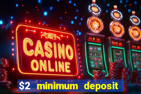 $2 minimum deposit casino canada