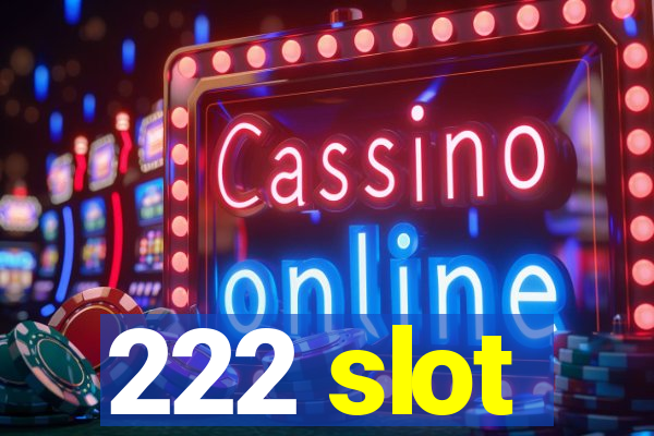 222 slot