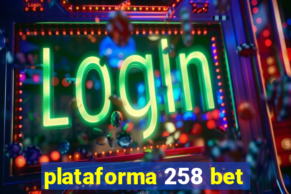 plataforma 258 bet