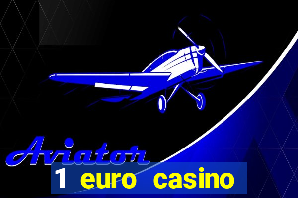 1 euro casino bonus 2018