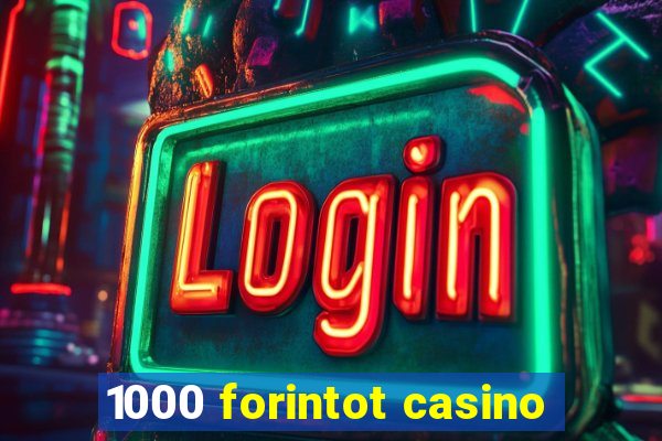 1000 forintot casino