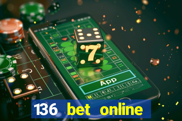 136 bet online casino internet gaming