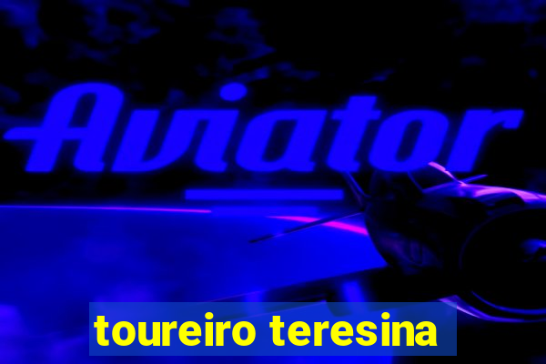 toureiro teresina