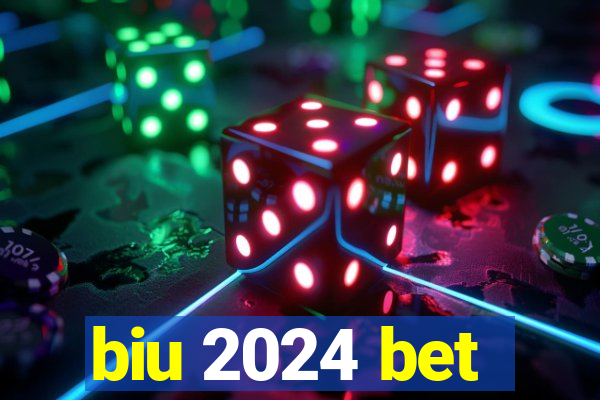 biu 2024 bet