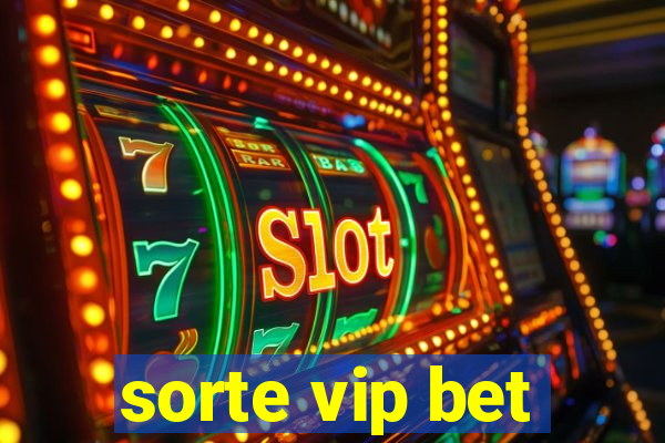 sorte vip bet