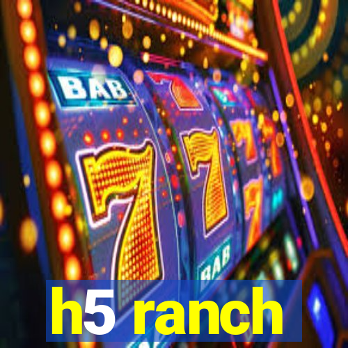 h5 ranch