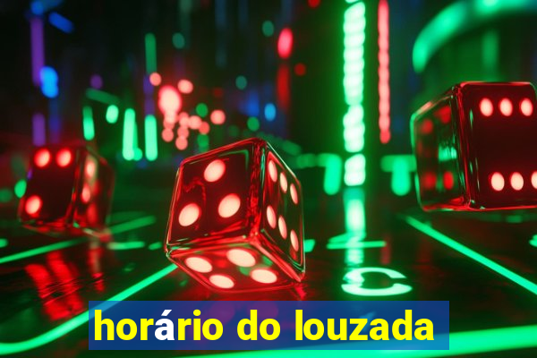 horário do louzada