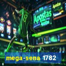 mega-sena 1782