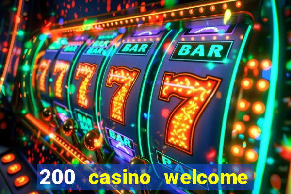 200 casino welcome bonus uk