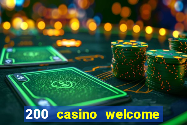 200 casino welcome bonus uk