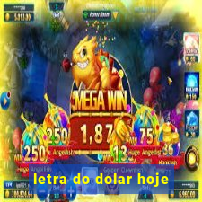 letra do dolar hoje