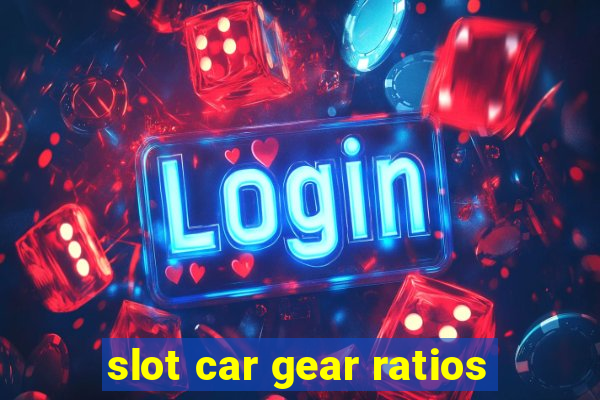 slot car gear ratios