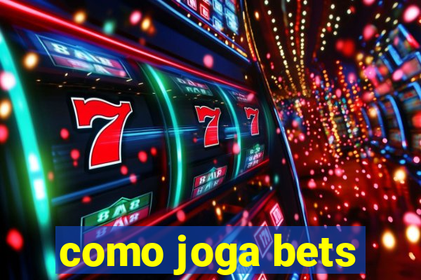 como joga bets