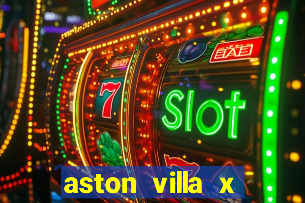 aston villa x chelsea palpite